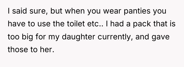 I said sure, but when you wear panties you have...