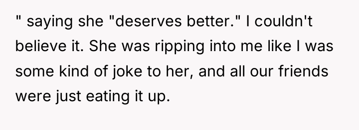 " saying she "deserves better." I couldn't believe it. She...