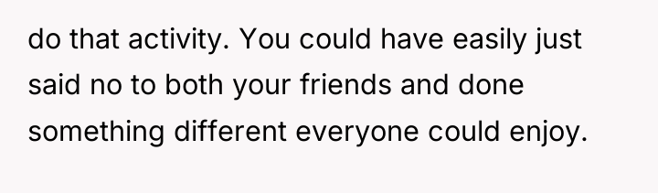 do that activity. You could have easily just said no...