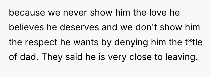 because we never show him the love he believes he...