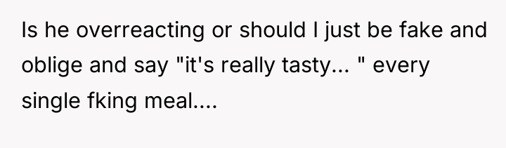 Is he overreacting or should I just be fake and...