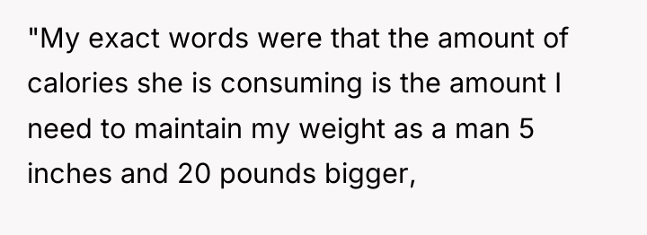 "My exact words were that the amount of calories she...