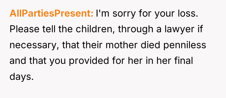 AllPartiesPresent I'm sorry for your loss. Please tell the children,...