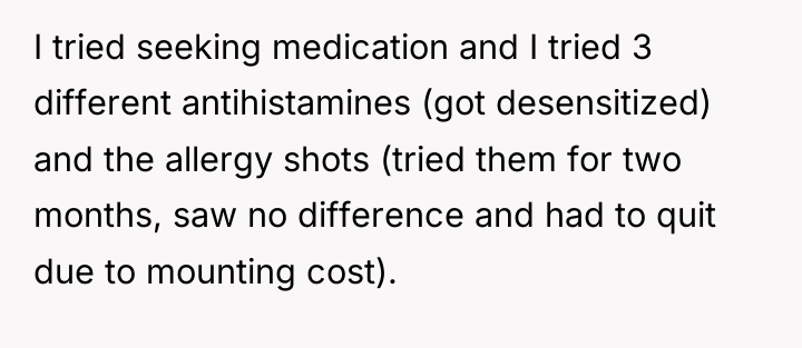 I tried seeking medication and I tried 3 different antihistamines...