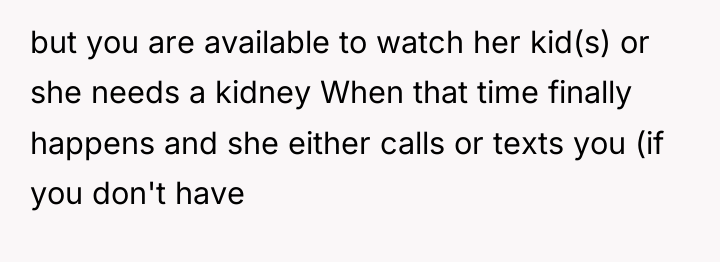 but you are available to watch her kid(s) or she...