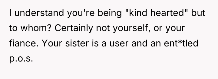 I understand you're being "kind hearted" but to whom? Certainly...