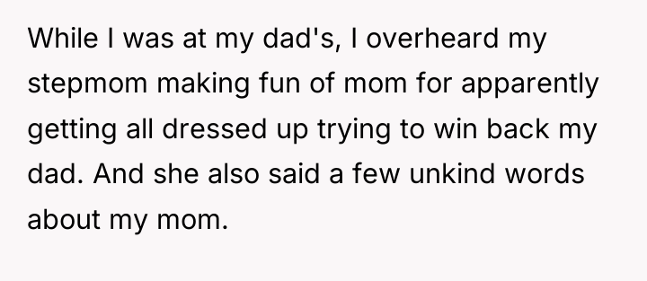 While I was at my dad's, I overheard my stepmom...