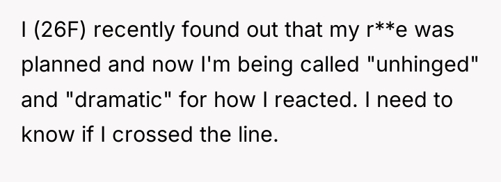 I (26F) recently found out that my r**e was planned...