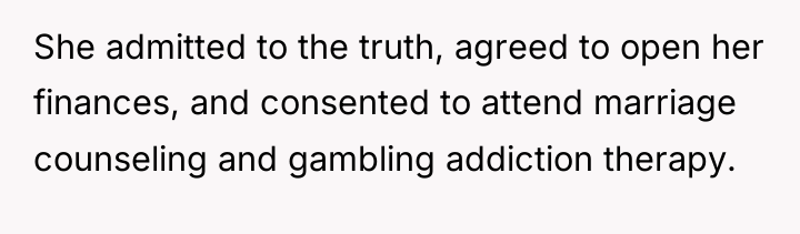 She admitted to the truth, agreed to open her finances,...