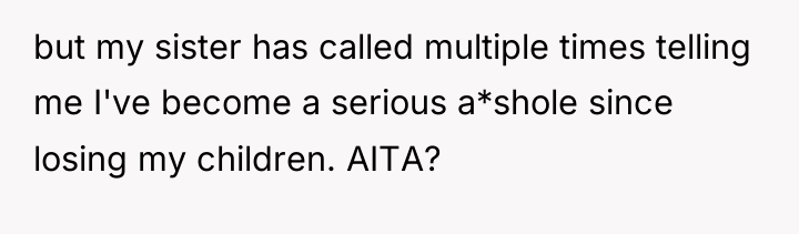 but my sister has called multiple times telling me I've...