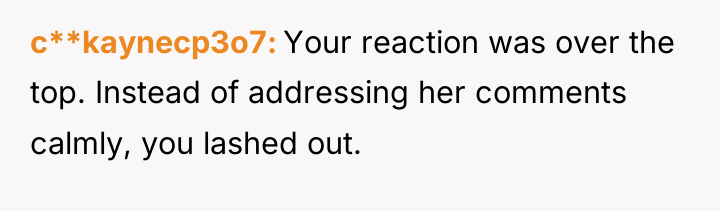 c**kaynecp3o7 Your reaction was over the top. Instead of addressing...