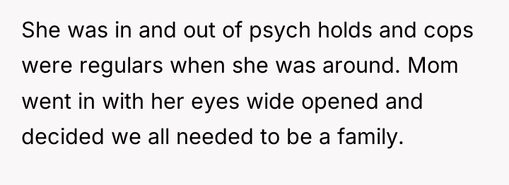 She was in and out of psych holds and cops...