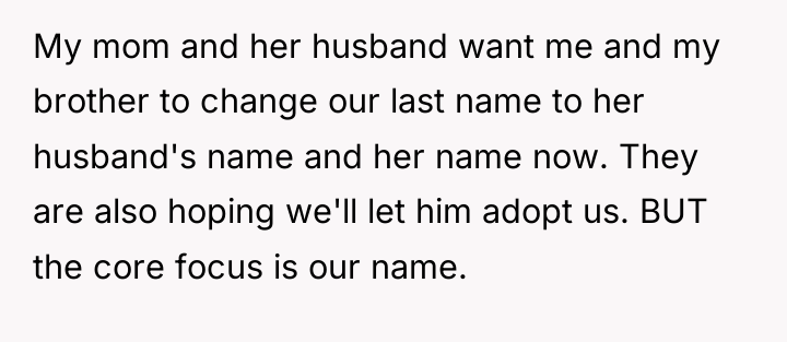 My mom and her husband want me and my brother...