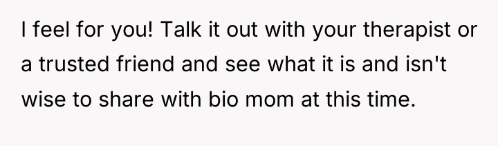 I feel for you! Talk it out with your therapist...
