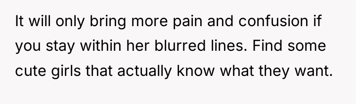 It will only bring more pain and confusion if you...