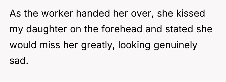 As the worker handed her over, she kissed my daughter...