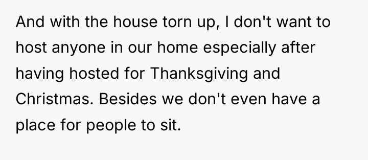 And with the house torn up, I don't want to...