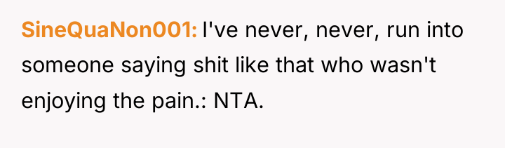 SineQuaNon001 I've never, never, run into someone saying shit like...
