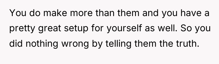 You do make more than them and you have a...