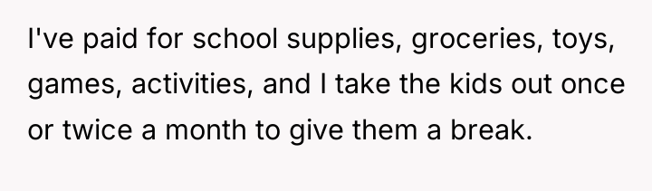 I've paid for school supplies, groceries, toys, games, activities, and...