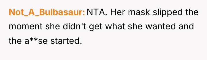 Not_A_Bulbasaur NTA. Her mask slipped the moment she didn't get...