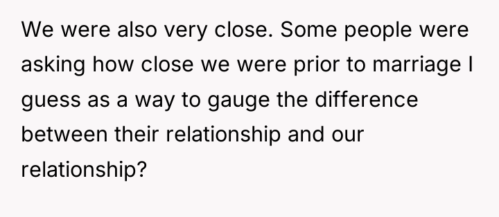 We were also very close. Some people were asking how...