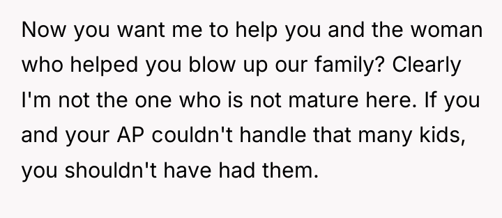 Now you want me to help you and the woman...