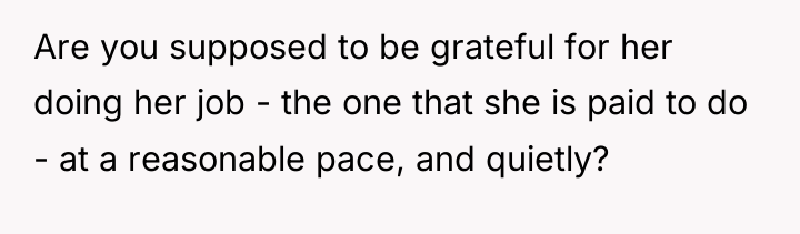 Are you supposed to be grateful for her doing her...