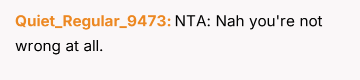 Quiet_Regular_9473 NTA: Nah you're not wrong at all.