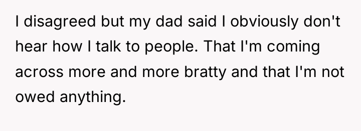 I disagreed but my dad said I obviously don't hear...