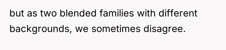 but as two blended families with different backgrounds, we sometimes...