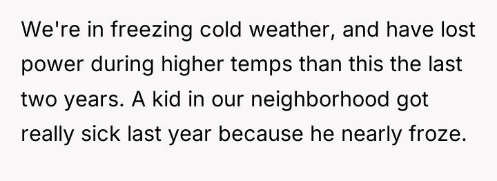 We're in freezing cold weather, and have lost power during...