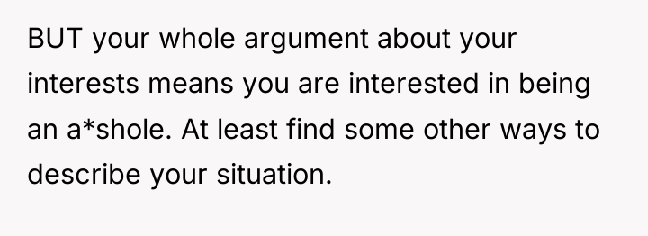 BUT your whole argument about your interests means you are...