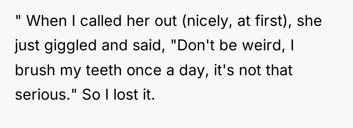 " When I called her out (nicely, at first), she...