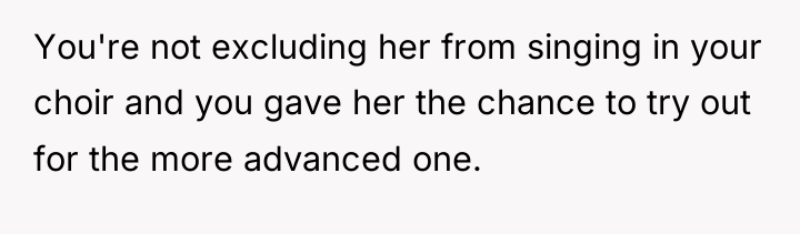 You're not excluding her from singing in your choir and...