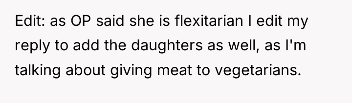 Edit: as OP said she is flexitarian I edit my...