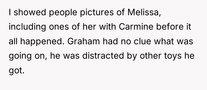 I showed people pictures of Melissa, including ones of her...