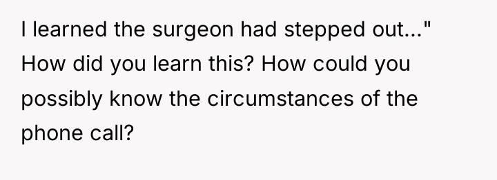 I learned the surgeon had stepped out..." How did you...
