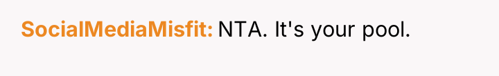 SocialMediaMisfit NTA. It's your pool.