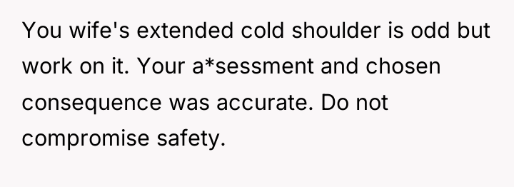 You wife's extended cold shoulder is odd but work on...