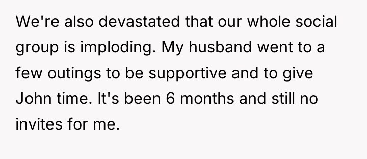 We're also devastated that our whole social group is imploding....
