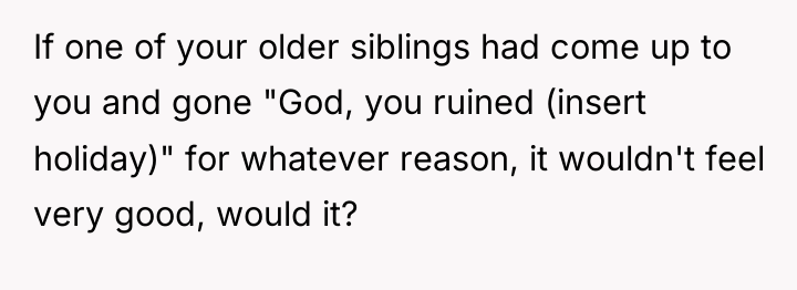 If one of your older siblings had come up to...