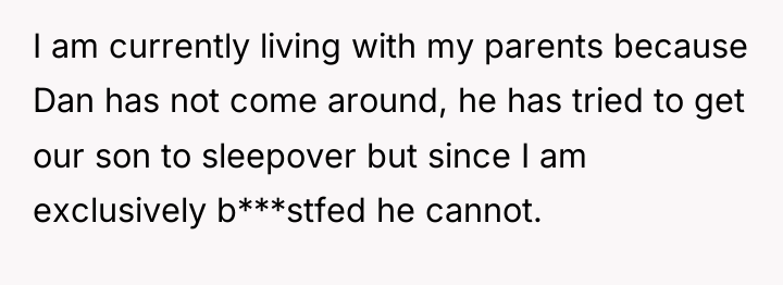 I am currently living with my parents because Dan has...