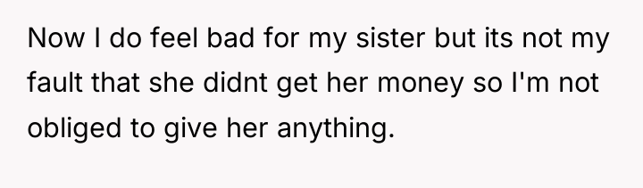 Now I do feel bad for my sister but its...