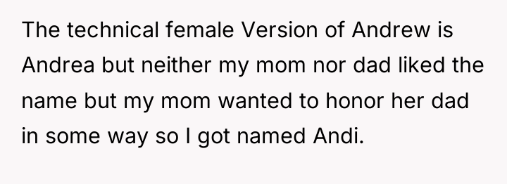 The technical female Version of Andrew is Andrea but neither...