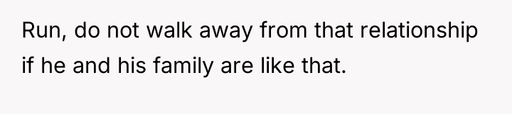 Run, do not walk away from that relationship if he...