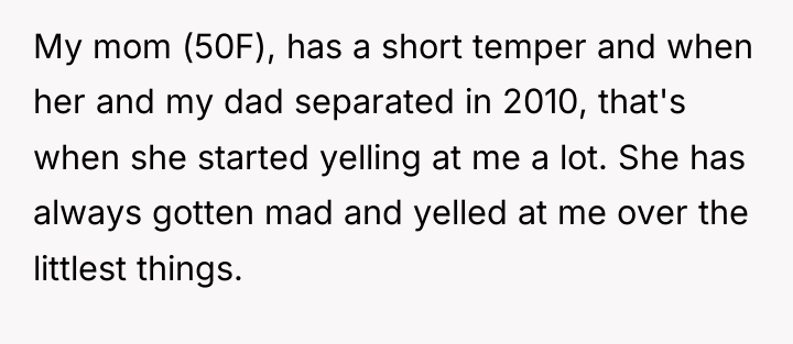 My mom (50F), has a short temper and when her...