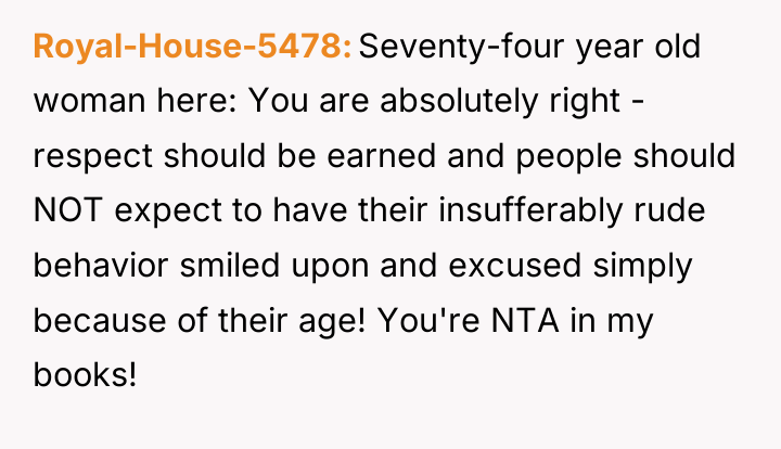 Royal-House-5478 Seventy-four year old woman here: You are absolutely right...