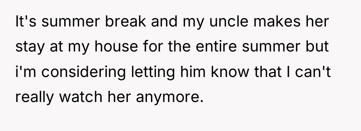 It's summer break and my uncle makes her stay at...