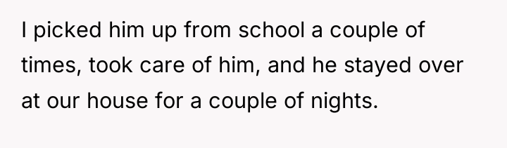 I picked him up from school a couple of times,...